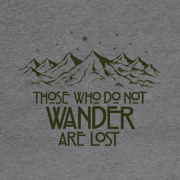 Those Who Do Not Wander are Lost by kg07_shirts